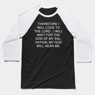 Micah 7:7 Bible Verse Text (NKJV) Baseball T-Shirt